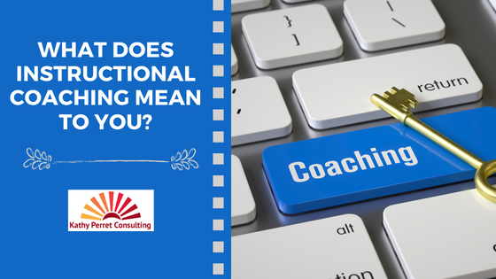 What does Instructional Coaching mean to you?